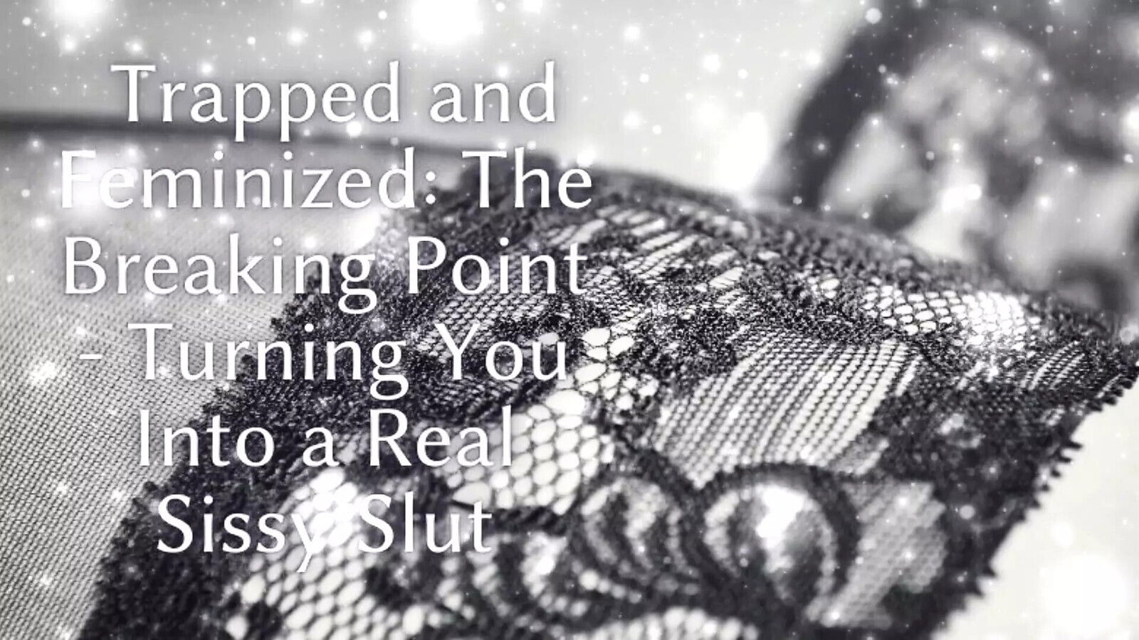 Trapped Feminized Breaking Point Turning Into Real Slut