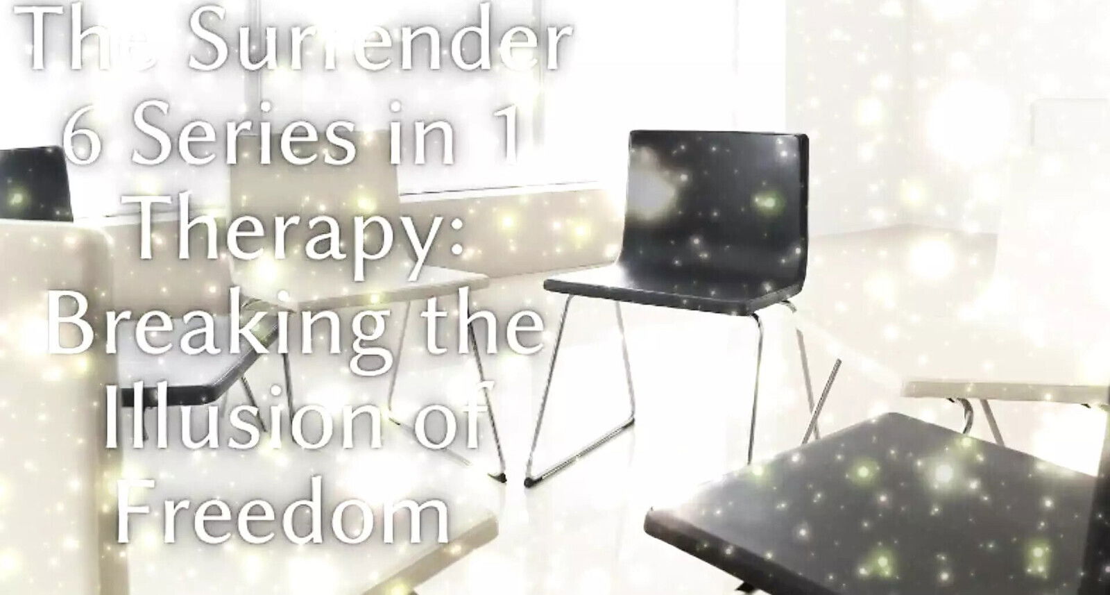 Surrender Series Therapy Breaking Illusion Freedom
