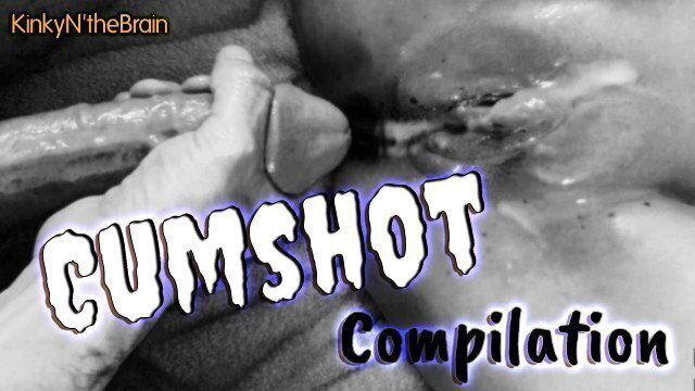 Cumshot Compilation KinkyNtheBrain