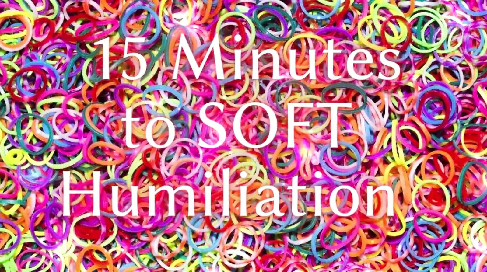 Minutes Soft Humiliation