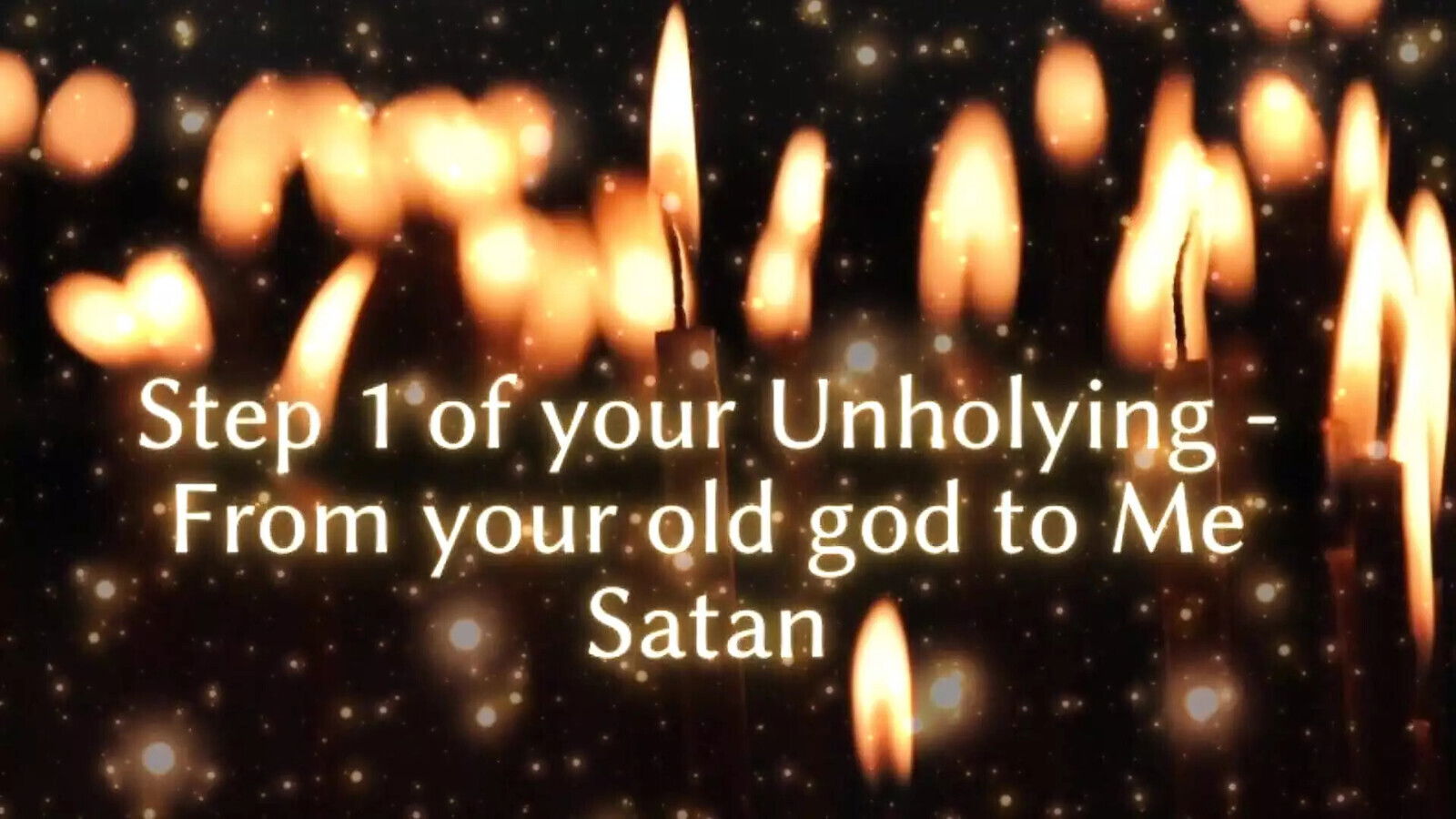 Step Your Unholying From Your Satan