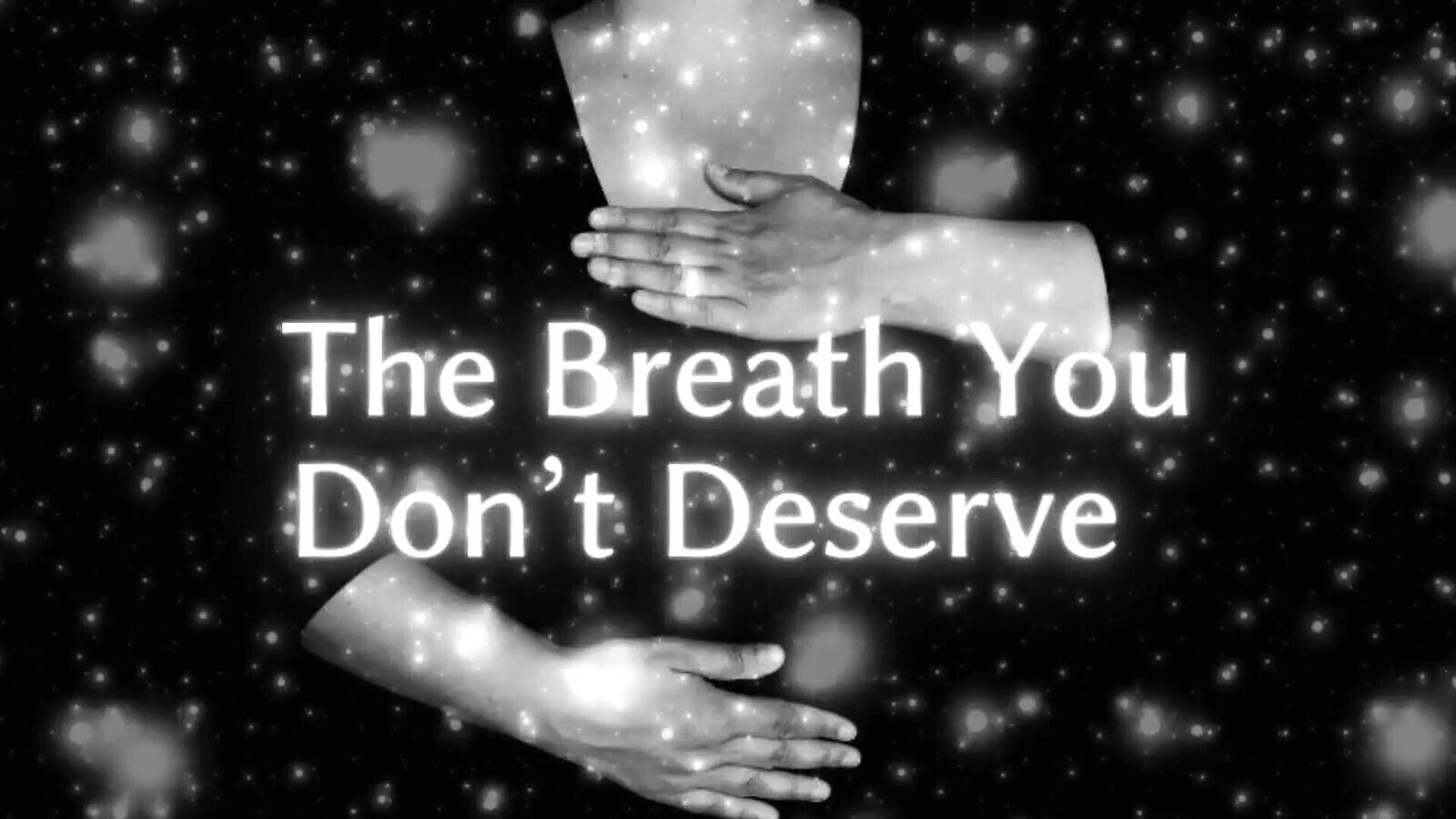 Breath Don't Deserve