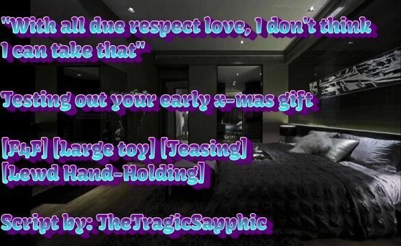 Testing your early x-mas gift [F4F] [Large toy] [Teasing] [Lewd Hand-Holding]