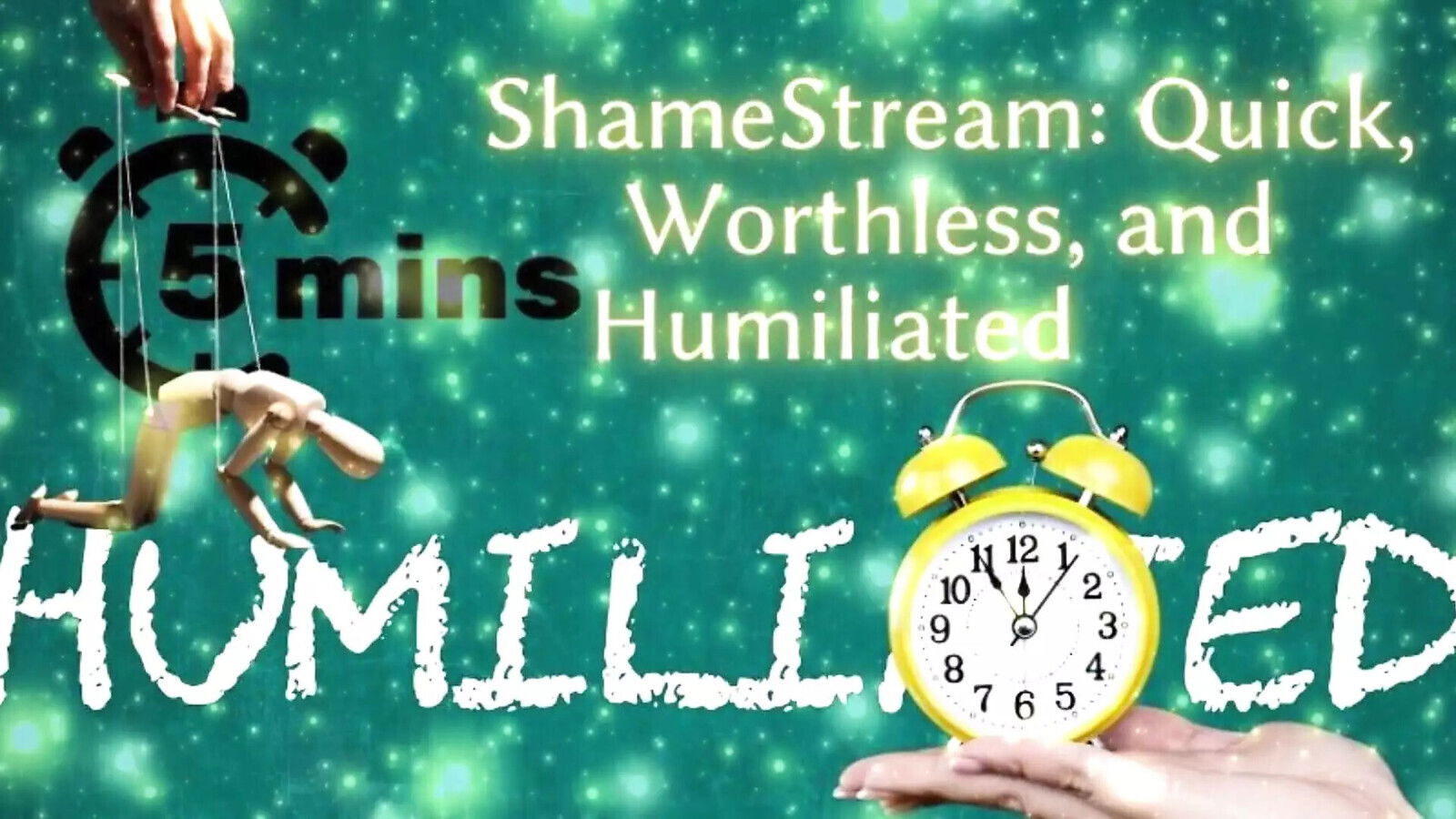 Shamestream: Quick, Worthless, Humiliated