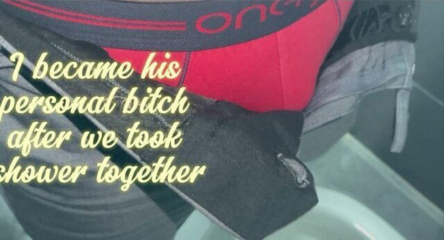 became personal bitch after took shower together