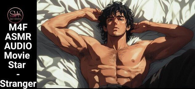 I’ll Devour Every Inch of You – Movie Star x Stranger (M4F Roleplay) ASMR Boyfriend