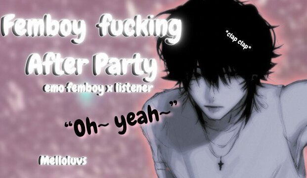 Femboy after party [M4A] [Part [wet] femboy listener]