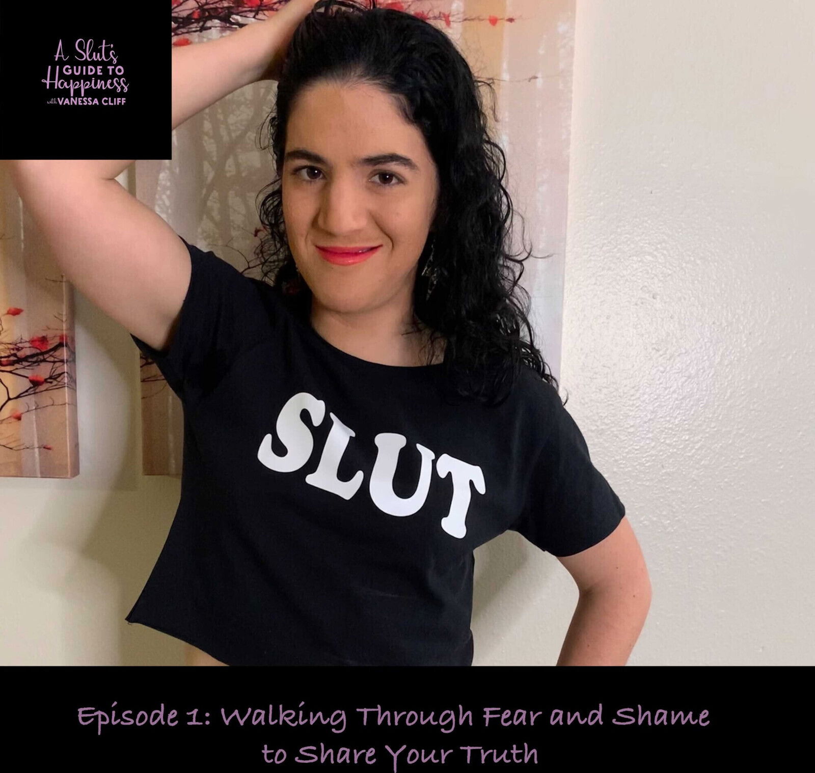 Slut's Guide Happiness Episode Walking Through Fear Shame Share Your Truth