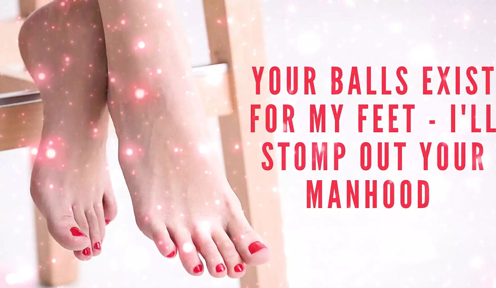 Your Balls Exist Feet I'll Stomp Your Manhood