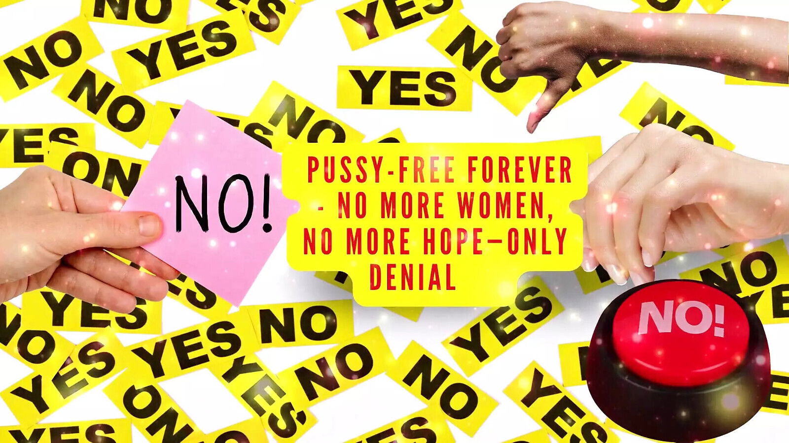 Pussy-free Forever More Women, More Hope-only Denial