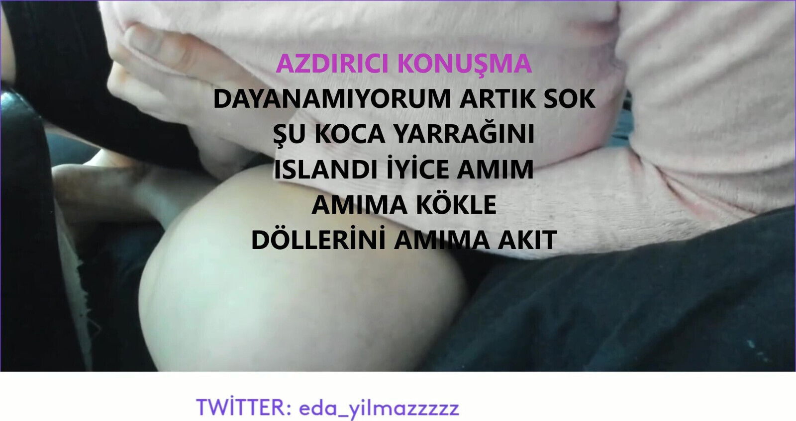 HORNY SPEECH- CAN'T STAND ANYMORE SHOVE YOURS- THOROUGHLY- AMIMA ROOT- POURING YOUR INTO NAME- TURKISH MILF-TURK DISCLOSURE