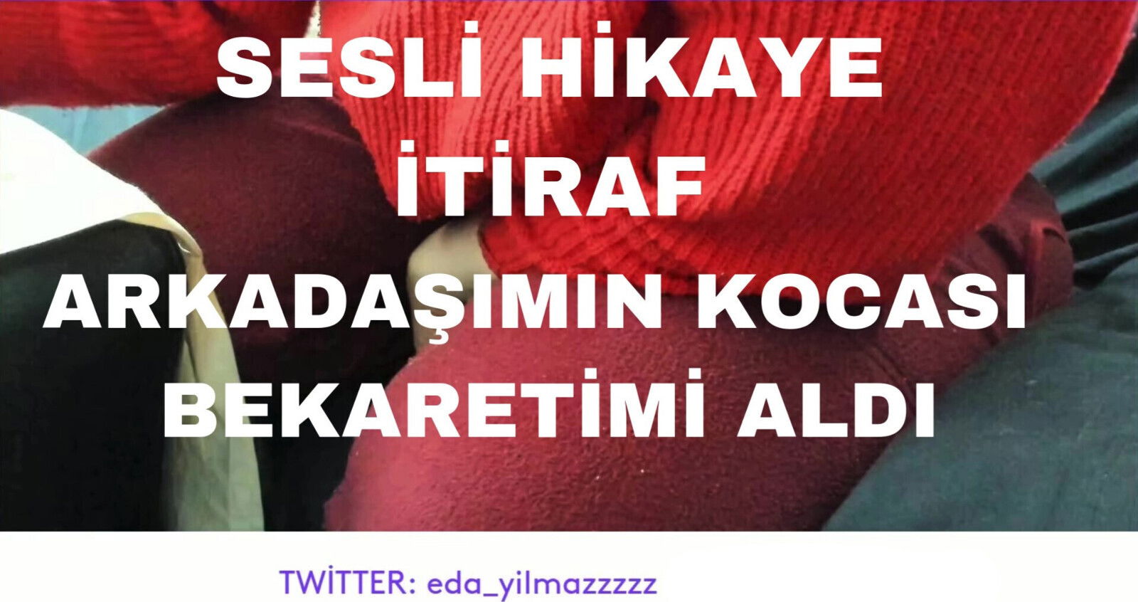 AUDIO STORY- CONFESSION- FRIEND'S HUSBAND TOOK VIRGINITY- SHOCK DICK NOW- TURKISH MILF- TITS- ASS- TURKISH REVEAL