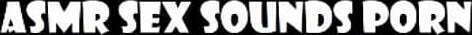 Asmr Sounds Porn Videos