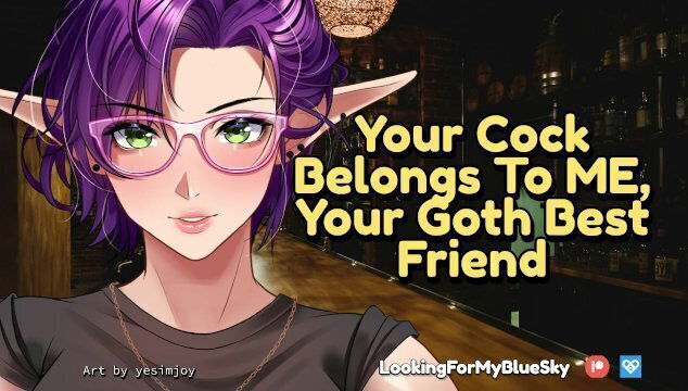 Your Belongs Your Goth Best Friend [Possessive] [Big Worship] [Tomboy]