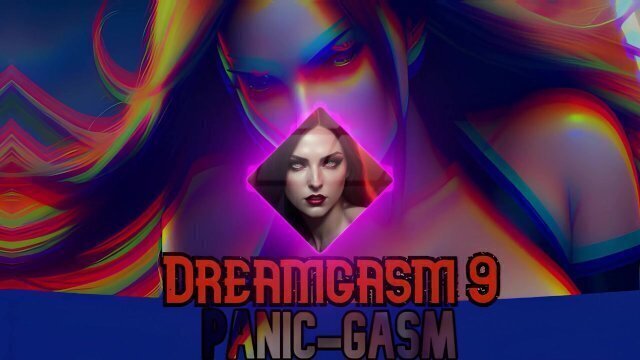 Dreamgasm PanicGasm [EXTREME WARNING] [FDOM] [MINDFUCK] [SUCCUBUS]