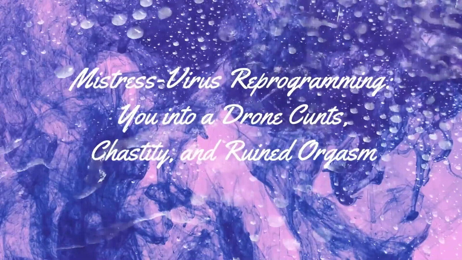 Mistress-virus Reprogramming Into Drone Cunts, Chastity, Ruined Orgasm