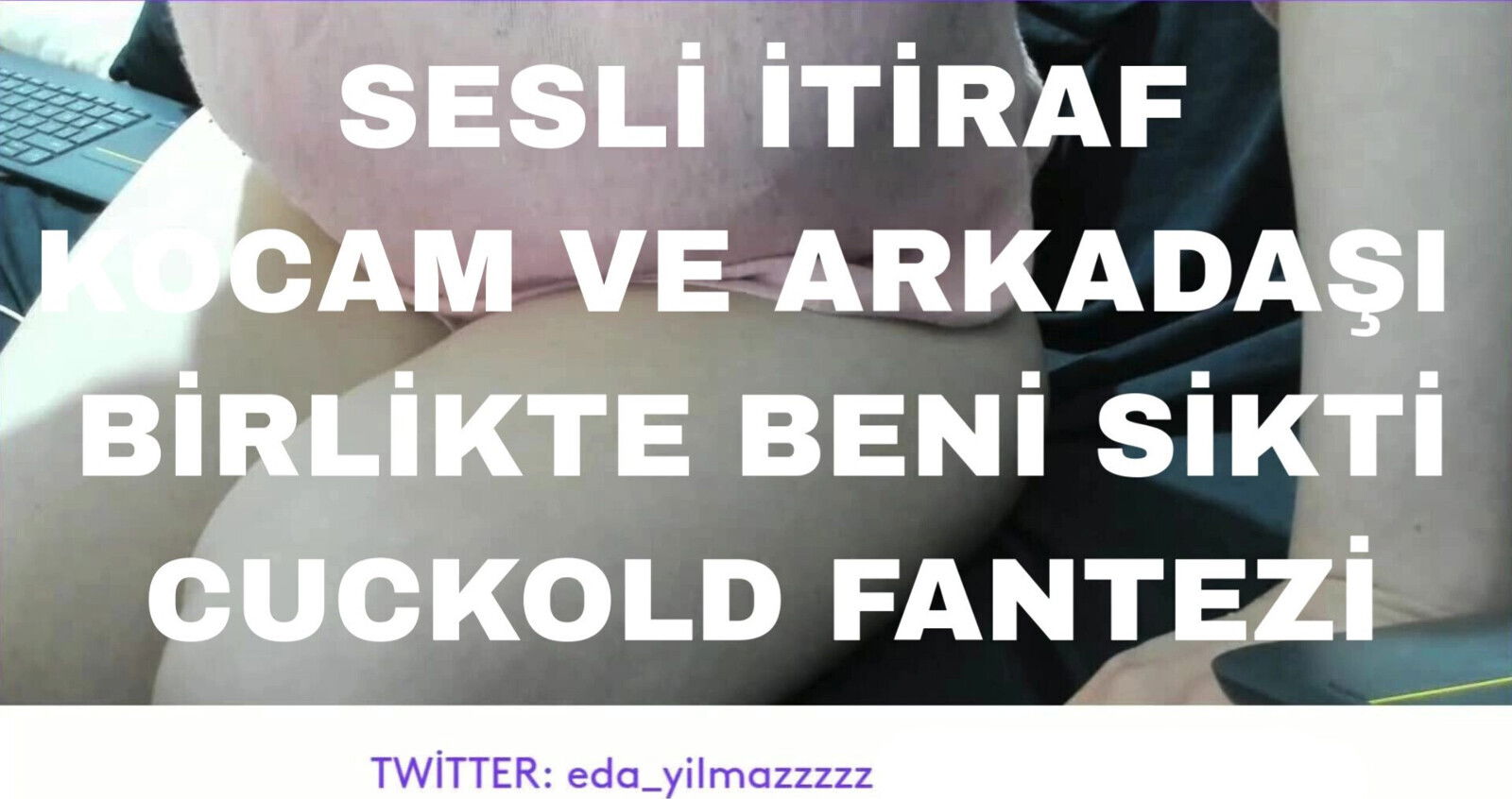 AUDIO CONFESSION- CUCKOLD CONFESSION- HUSBAND FRIEND FUCKED TOGETHER- TURKISH MILF- TURKISH PORN- TURKISH DISCLOSURE- GROUP