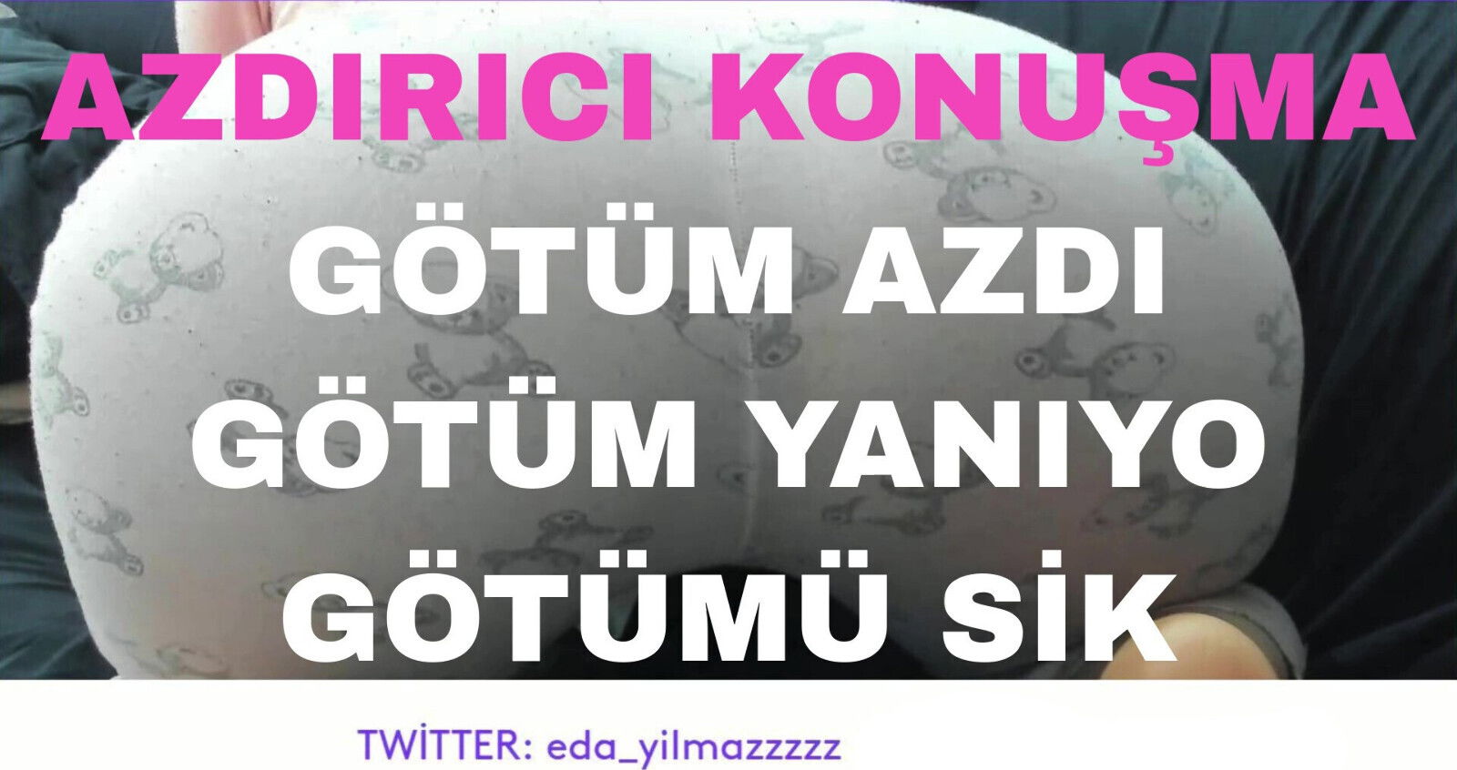 AZDI- BURNS- LICK ASS- FUCK ASS- DIRTY TALK- TURKISH MILF- TURKISH PORN- TURKISH DISCLOSURE