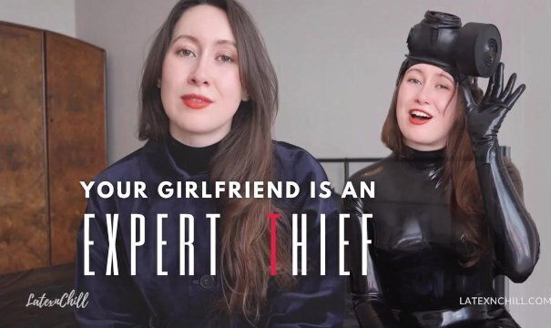 Your girlfriend wears latex catsuits, gloves masks because EXPERT THIEF [TEASER]