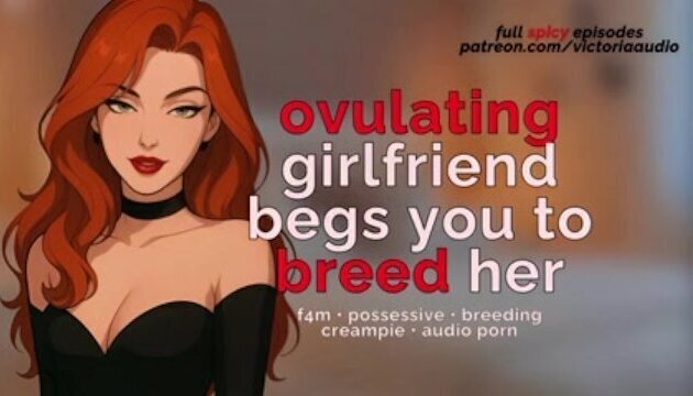 Ovulating Girlfriend Begs Breed Unprotected Pussy (Audio Porn Men)