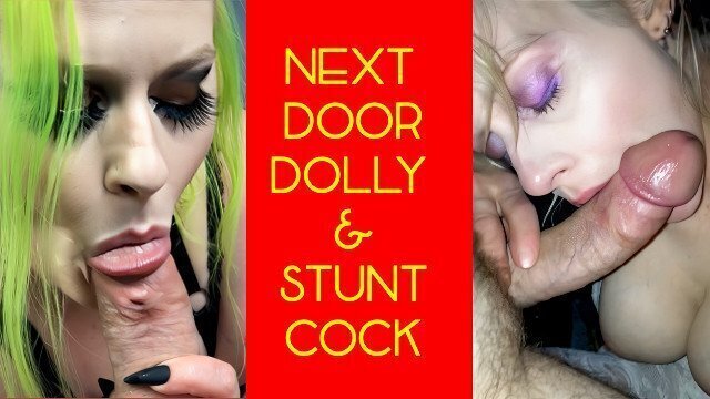 Next Door Dolly Stunt Cock- Sucking Home Videos, 2017, 2018