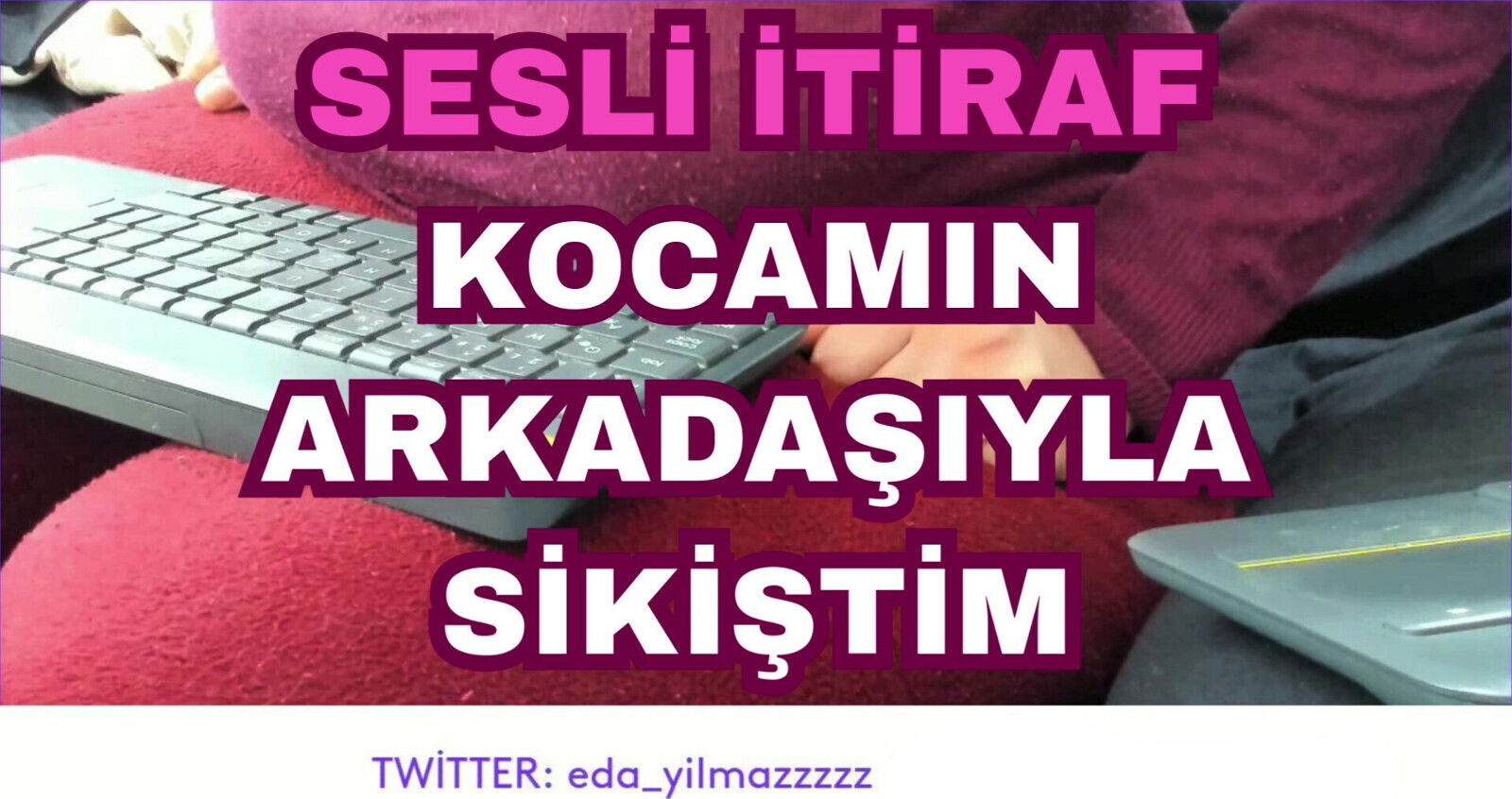 AUDIO CONFESSION- FUCKED WITH HUSBAND'S FRIEND- TURKISH MILF- TURKISH PORN- TURKISH DISCLOSURE- DISCLOSURE