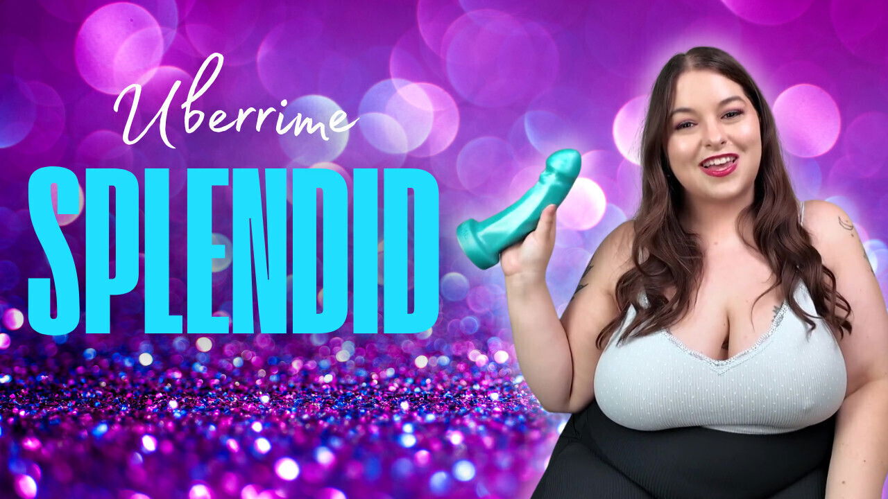 UBERRIME SPLENDID DILDO REVIEW DUAL DENSITY G-SPOT P-SPOT SYDNEY SCREAMS
