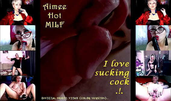 &quot_Aimee MILF&quot_ love sucking (official video, color version)