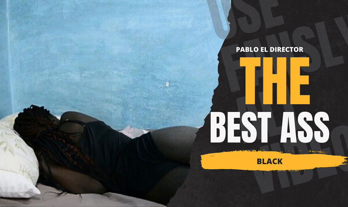 THE BESS ASS - in my life ebony girl have percect body!