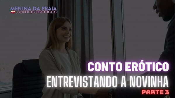 Contratando a Novinha Casada (Parte 3)