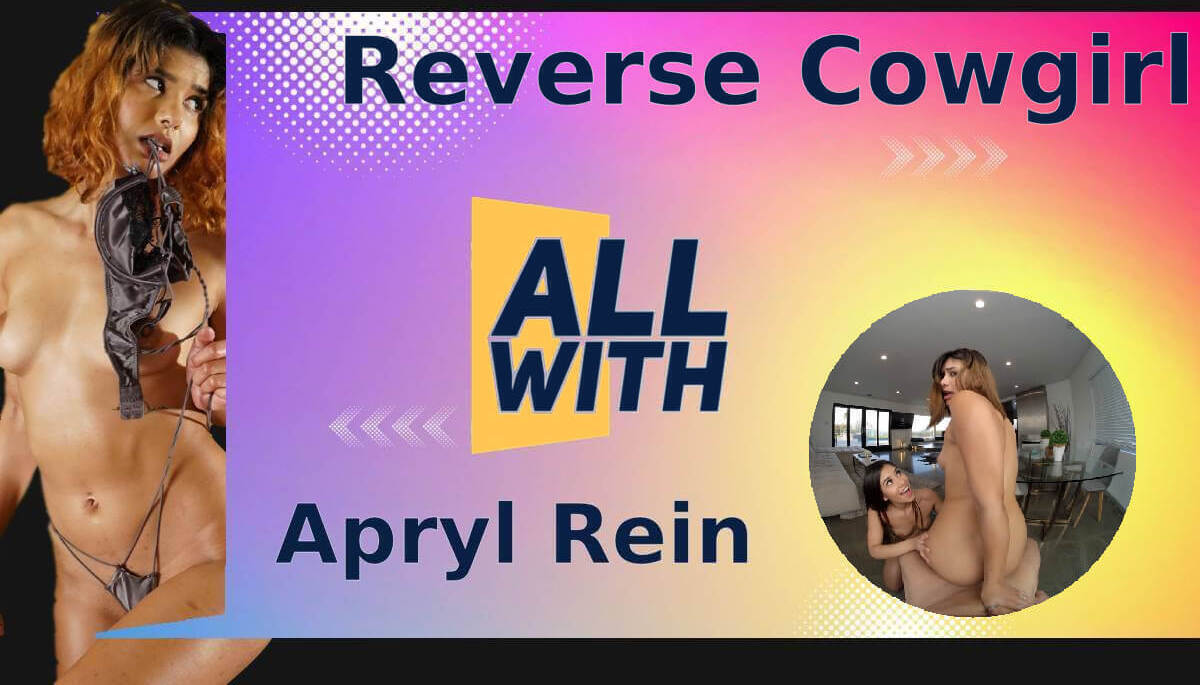 All Reverse Cowgirl With Apryl Rein