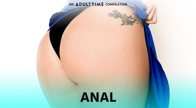ADULT TIME Anal, Anal & More ANAL Compilation! 