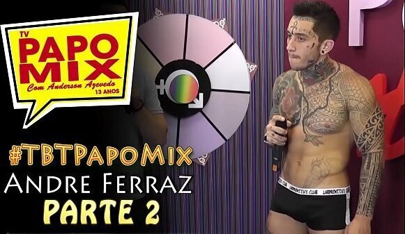 #TBTPapoMix Andr&eacute_ Ferraz tira roupa mostra lado sacana Parte Exibido setembro 2015 Nosso WhatsApp (11)94779-1519