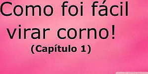 Como f&aacute_cil virar corno (cap&iacute_tulo