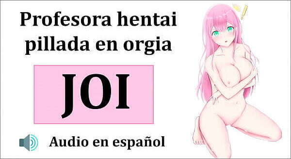 Hentai, Orgia Profesora. Audio Espa&ntilde_ol.