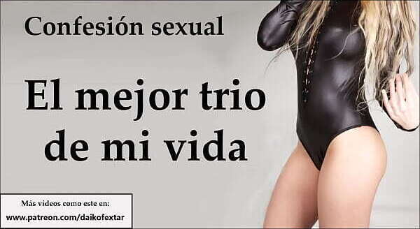 Confesi&oacute_n sexual: mejor trio vida.