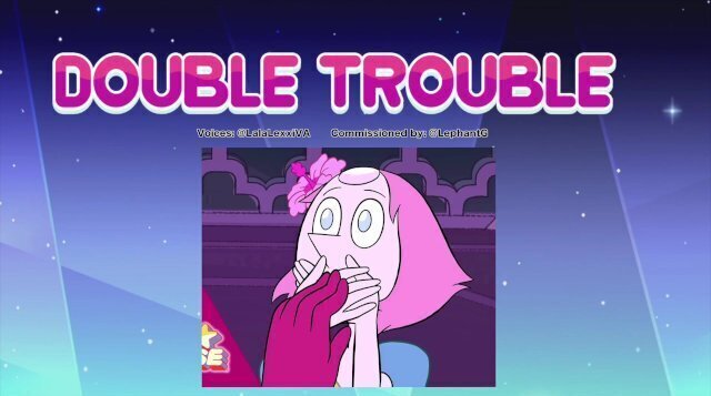 DOUBLE TROUBLE Steven Universe- Pearl Garnet