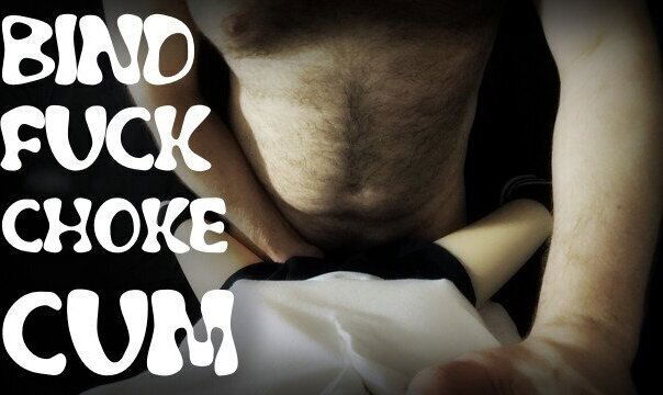 BIND, FUCK, CHOKE. Female PoV, doll, creampie, condom break.