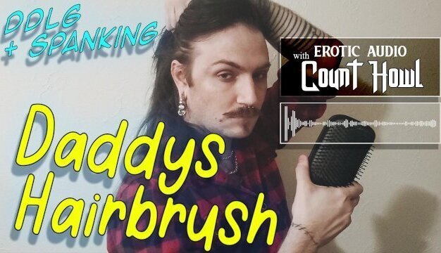 Daddys Hairbrush 𝔈𝔯𝔬𝔱𝔦𝔠 𝔄𝔲𝔡𝔦𝔬 𝔴𝔦𝔱𝔥 ℭ𝔬𝔲𝔫𝔱 ℌ𝔬𝔴𝔩 𝑯𝒐𝒘𝒍𝒔.𝒄𝒄
