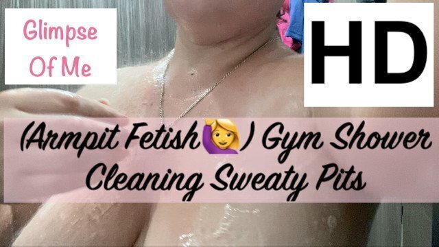 Armpit Fetish 🙋‍♀️ Shower Cleaning Pits GlimpseOfMe
