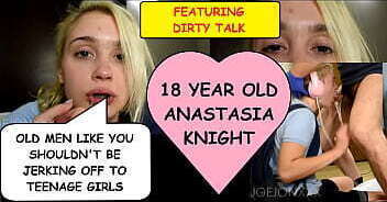 &quot_Old men like YOU shouldn'_t be jerking off to teenage girls like ME!&quot_ says eighteen year old Anastasia Knight as she gags on Joe Jon'_s dirty old man cock