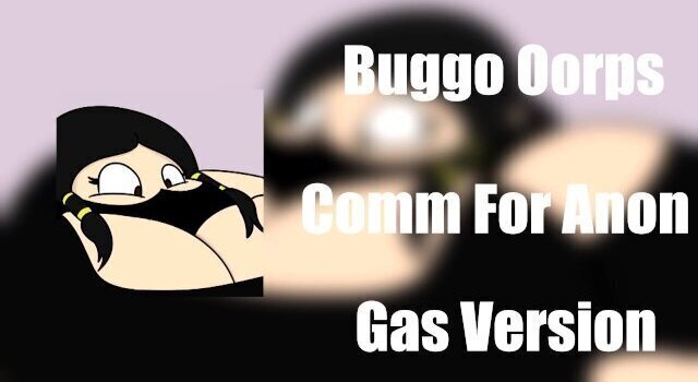 Buggo's Request Chugging Oorps