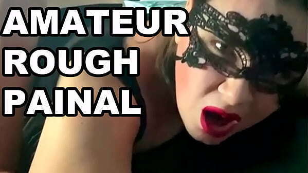 EXTREME ROUGH PAINAL. HOMEMADE ROUGH ANAL. Orgasm Face Cam.