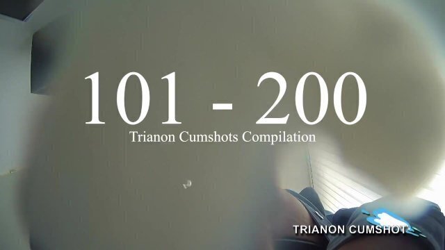 Trianon cumshot compilation