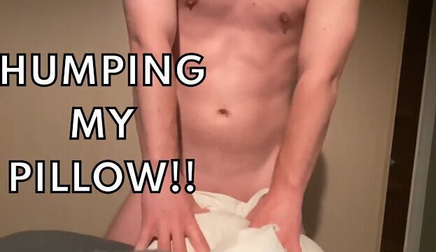 HUMPING PILLOW!