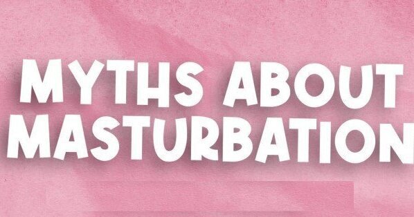 Myths about Masturbation