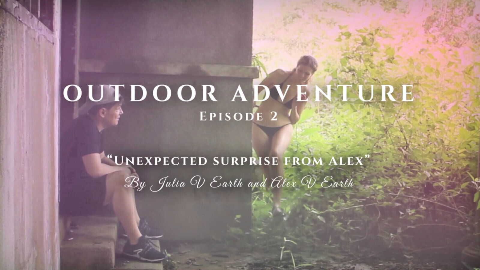 Outdoor adventure. Episode Unexpected surprise from Alex.