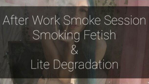 After Work Smoking Session: Light Degradation, Human Ashtray,Weed
