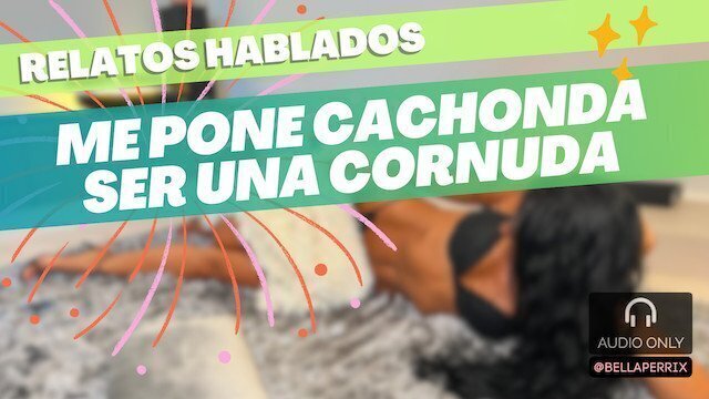 Relato Erótico: pone cachonda cornuda