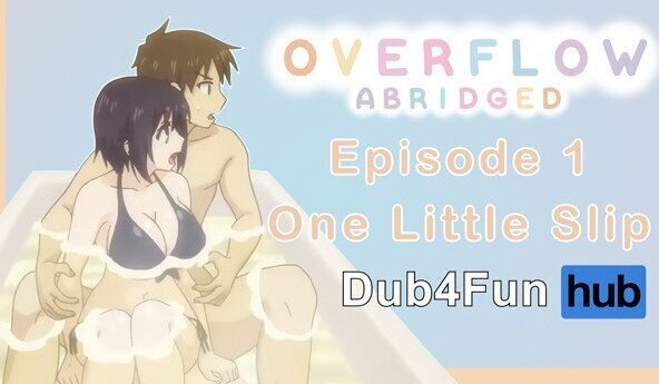 Overflow Abridged Episode Little Slip accidently slipped inside not-sister!